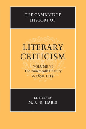 The Cambridge History of Literary Criticism: Volume 6, The Nineteenth Century, c.1830–1914