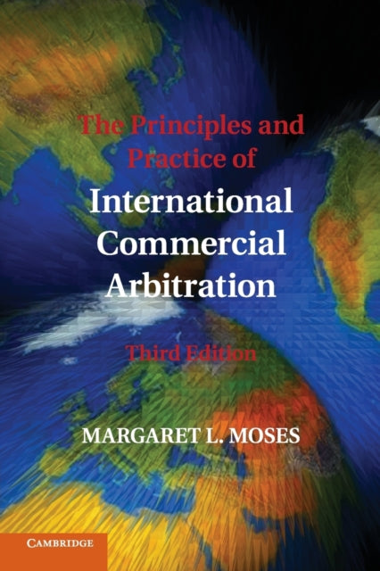 Book cover of: Principles and Practice of International Commercial Arbitration. By: Margaret L. Moses
