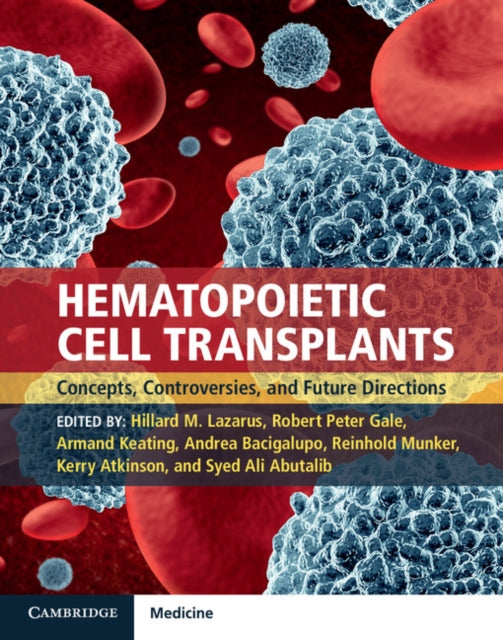 Book cover of: Hematopoietic Cell Transplants Hardback with Online Resource. By: Hillard M. Lazarus