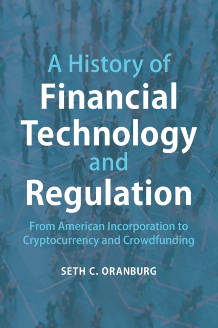 Book cover of: History of Financial Technology and Regulation. By: Seth C. Oranburg