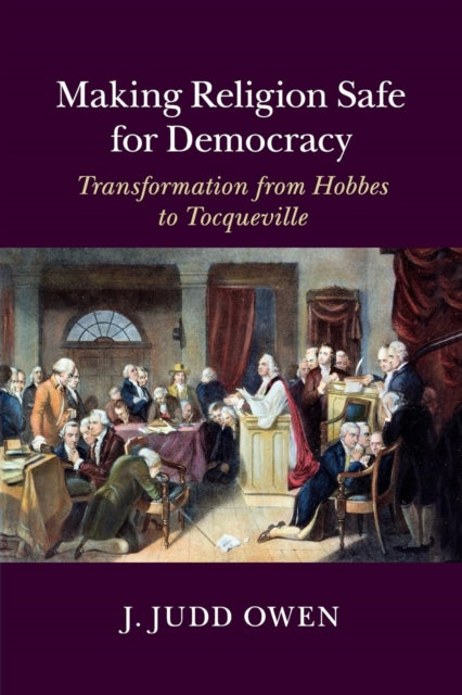 Book cover of: Making Religion Safe for Democracy. By: J. Judd Owen