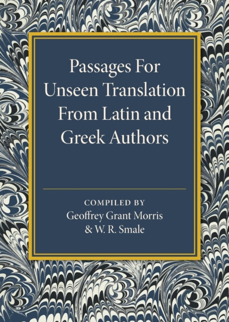 Book cover of: Passages for Unseen Translation from Latin and Greek Authors. By: Geoffrey Grant Morris
