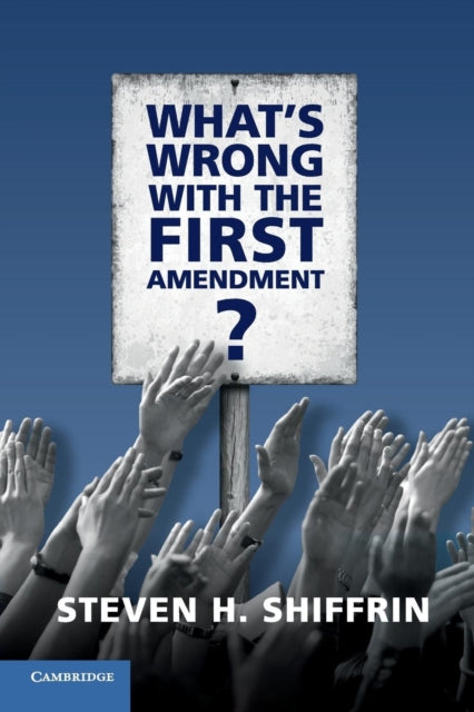 Book cover of: What's Wrong with the First Amendment. By: Steven H. Shiffrin
