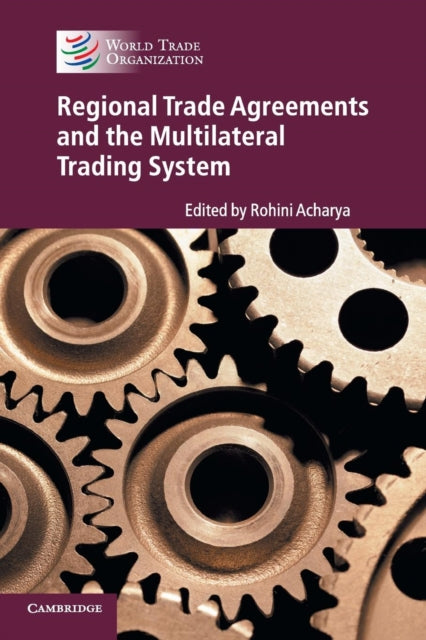 Book cover of: Regional Trade Agreements and the Multilateral Trading System. By: Rohini Acharya