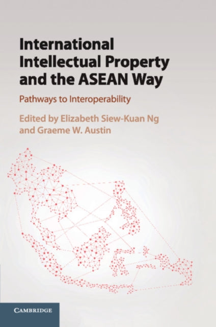 Book cover of: International Intellectual Property and the ASEAN Way. By: Elizabeth Siew Kuan Ng