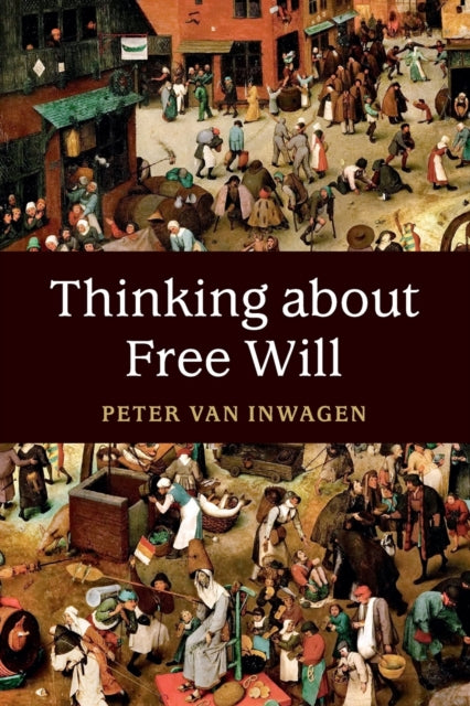 Book cover of: Thinking about Free Will. By: Peter van Inwagen