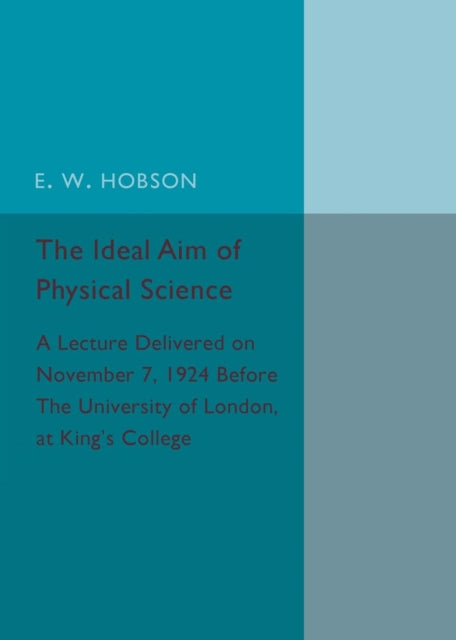 Book cover of: Ideal Aim of Physical Science. By: E. W. Hobson