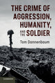 Book cover of: Crime of Aggression, Humanity, and the Soldier. By: Tom Dannenbaum