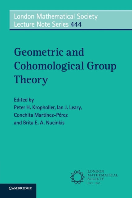 Book cover of: Geometric and Cohomological Group Theory. By: Peter H. Kropholler