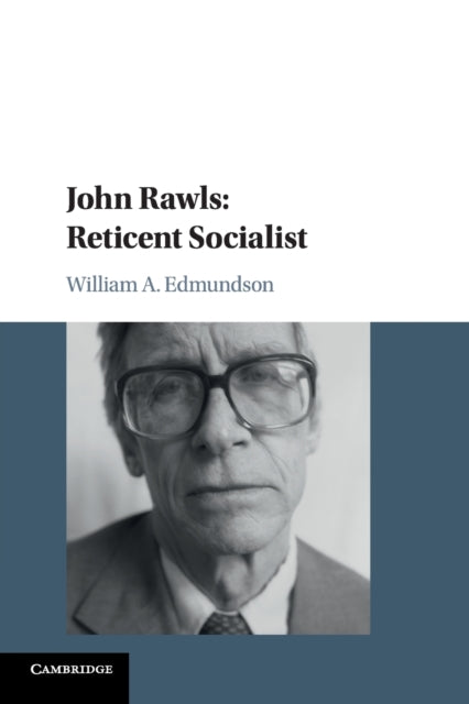 Book cover of: John Rawls: Reticent Socialist. By: William A. Edmundson