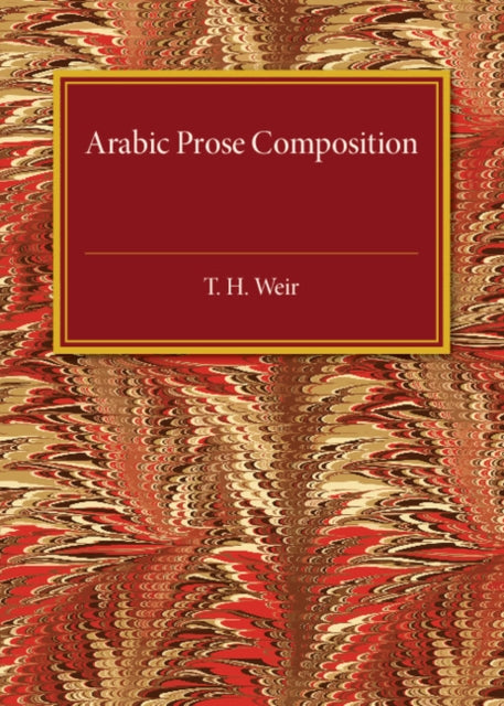 Book cover of: Arabic Prose Composition. By: T. H. Weir