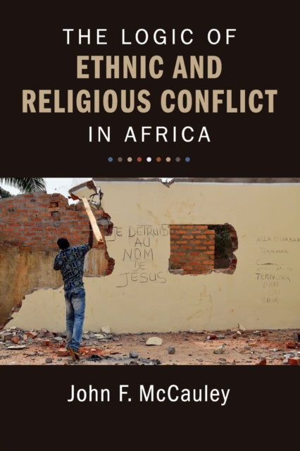 Book cover of: Logic of Ethnic and Religious Conflict in Africa. By: John F. McCauley