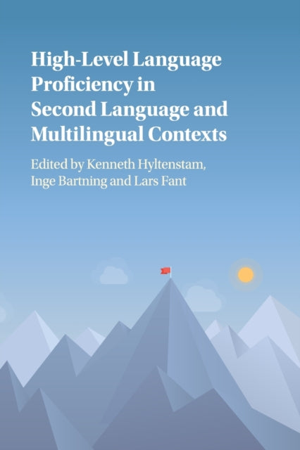 Book cover of: High-Level Language Proficiency in Second Language and Multilingual Contexts. By: Kenneth Hyltenstam