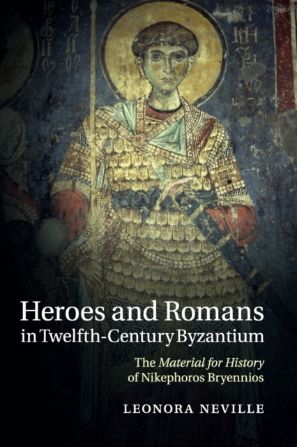 Book cover of: Heroes and Romans in Twelfth-Century Byzantium. By: Leonora Neville