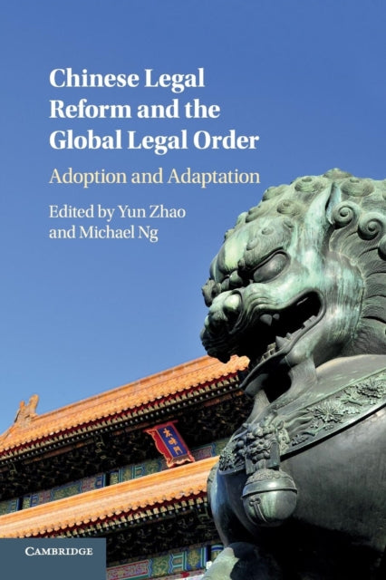 Book cover of: Chinese Legal Reform and the Global Legal Order. By: Yun Zhao