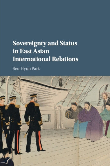 Book cover of: Sovereignty and Status in East Asian International Relations. By: Seo-Hyun Park