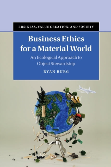 Book cover of: Business Ethics for a Material World. By: Ryan Burg