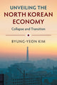Book cover of: Unveiling the North Korean Economy. By: Pyŏng-yŏn Kim