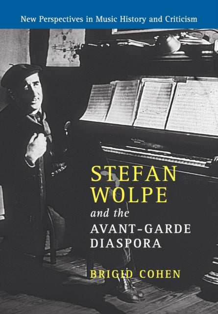 Book cover of: Stefan Wolpe and the Avant-Garde Diaspora. By: Brigid Cohen