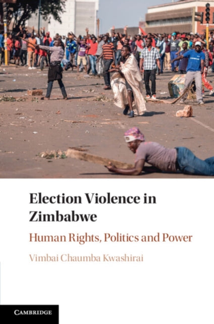 Book cover of: Election Violence in Zimbabwe. By: Vimbai Chaumba Kwashirai