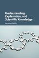 Book cover of: Understanding, Explanation, and Scientific Knowledge. By: Kareem Khalifa