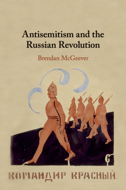 Book cover of: Antisemitism and the Russian Revolution. By: Brendan McGeever