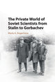 Book cover of: Private World of Soviet Scientists from Stalin to Gorbachev. By: Maria Rogacheva