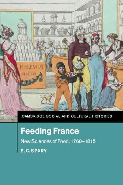 Book cover of: Feeding France. By: E. C. Spary
