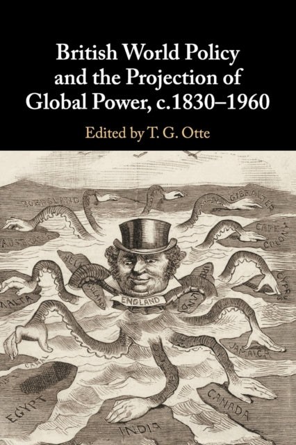 British World Policy and the Projection of Global Power, c.1830–1960