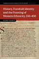 Book cover of: History, Frankish Identity and the Framing of Western Ethnicity, 550–850. By: Helmut Reimitz