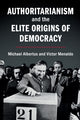 Book cover of: Authoritarianism and the Elite Origins of Democracy. By: Michael Albertus