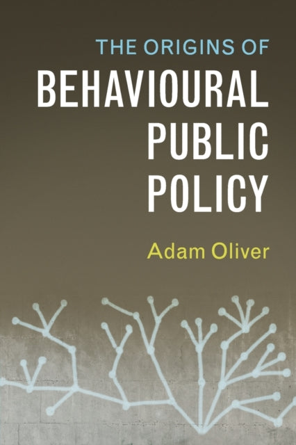 Book cover of: Origins of Behavioural Public Policy. By: Adam Oliver