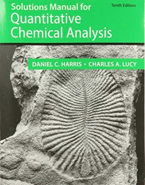 Book cover of: Student Solutions Manual for the 10th Edition of Harris ‘Quantitative Chemical Analysis’. By: Daniel C. Harris