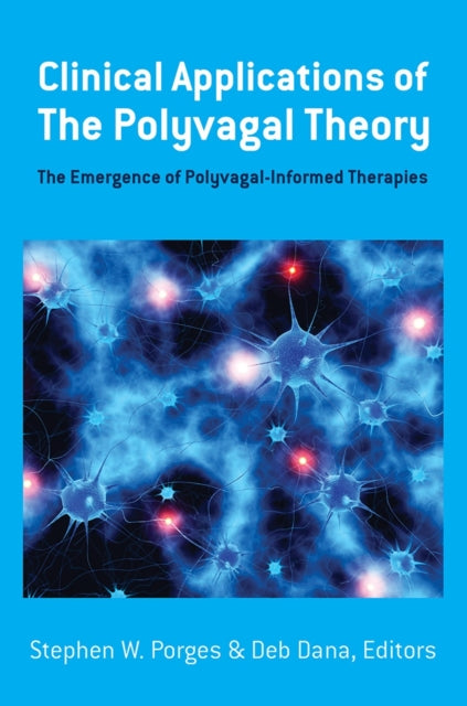 Book cover of: Clinical Applications of the Polyvagal Theory. By: Deb Dana