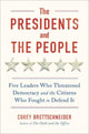 Book cover of: Presidents and the People. By: Corey Brettschneider