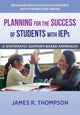 Book cover of: Planning for the Success of Students with IEPs. By: Thompson, James R.
