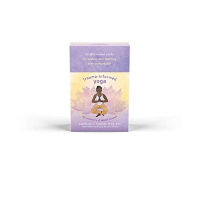 Book cover of: Trauma-Informed Yoga Affirmation Card Deck. By: Zahabiyah Yamasaki