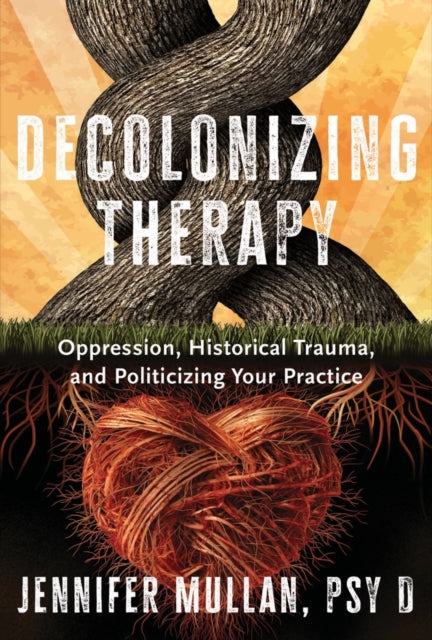 Book cover of: Decolonizing Therapy. By: Jennifer Mullan