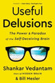 Book cover of: Useful Delusions. By: Shankar Vedantam