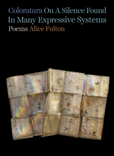 Book cover of: Coloratura On A Silence Found In Many Expressive Systems. By: Alice Fulton
