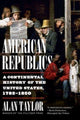 Book cover of: American Republics. By: Alan Taylor