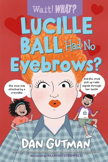 Book cover of: Lucille Ball Had No Eyebrows?. By: Dan Gutman
