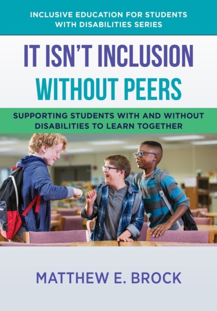 Book cover of: It Isn't Inclusion Without Peers. By: Matthew Brock