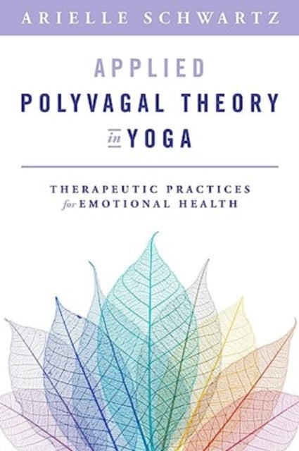 Book cover of: Applied Polyvagal Theory in Yoga. By: Arielle Schwartz