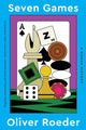 Book cover of: Seven Games. By: Oliver Roeder