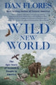 Book cover of: Wild New World. By: Dan Flores