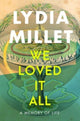 Book cover of: We Loved It All. By: Lydia Millet