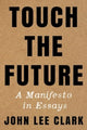 Book cover of: Touch the Future. By: John Lee Clark