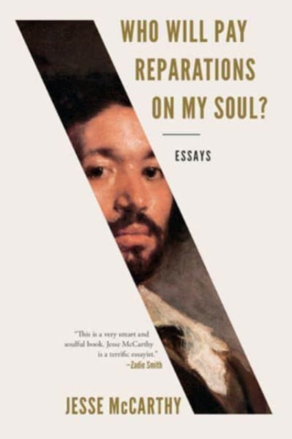 Book cover of: Who Will Pay Reparations on My Soul?. By: Jesse McCarthy