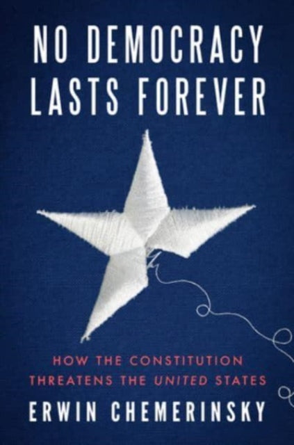 Book cover of: No Democracy Lasts Forever. By: Erwin Chemerinsky